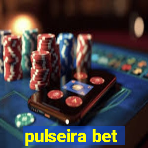 pulseira bet